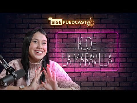 Una historia inspiradora con Kloe La Maravilla | SíSePuedCast #3