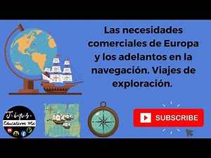 Las necesidades comerciales de Europa y los adelantos en la navegación. Viajes de exploración. Colón