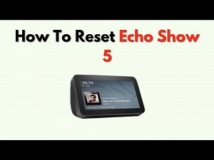 How to Reset Echo Show 5 – Touchscreen Reset & Wi Fi Fixes