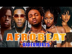 AFROBEAT MIX 2025 NAIJA | The Best And Latest Afrobeat Jams of 2025 | AYRA, BURNA, DAVIDO, WIZKID