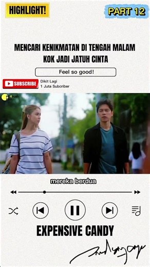 MENCARI KENIKMATAN DI TENGAH MALAM KOK JADI JATUH CINTA ｜ EXPENSIVE CANDY Part 12