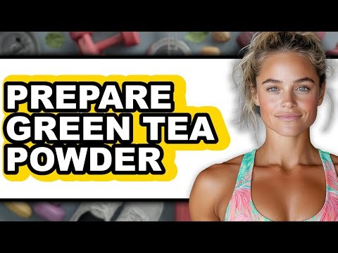 How to Prepare Green Tea Powder (Full Guide)