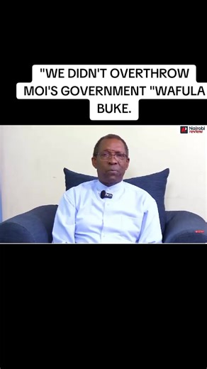 Wafula Buke on Moi Era Politics & Government Reclamation