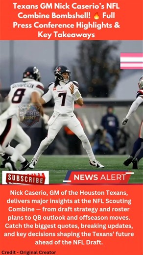 Texans GM Nick Caserio’s NFL Combine Bombshell! 🔥 Full Press Conference Highlights & Key Takeaways