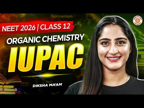 IUPAC | Organic Chemistry | Class 12 | NEET2026 | Diksha Ma'am
