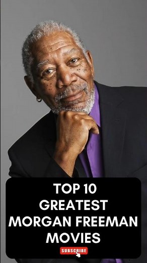 Top 10 Greatest Morgan Freeman Movies