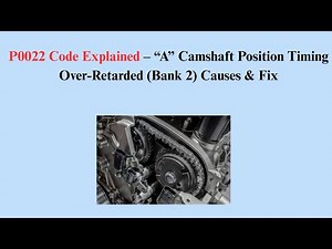 P0022 Code Explained – “A” Camshaft Position Timing Over-Retarded (Bank 2) Causes & Fix