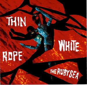 Thin White Rope - The Ruby Sea