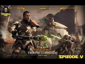 SWTOR Playthrough | Trooper Commando | Episode V