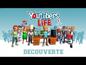 [Découverte] Youtubers Life - Simulation de la vie d'un Youtubeur !