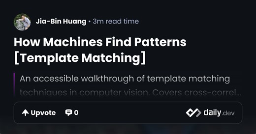 How Machines Find Patterns [Template Matching] | daily.dev