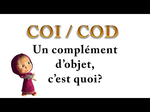 le COD et le COI - C'est quoi un COD et un COI?