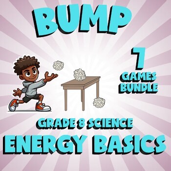 7 BUMP Science Games - Energy Basics - Grade 8 No Prep Review Activity