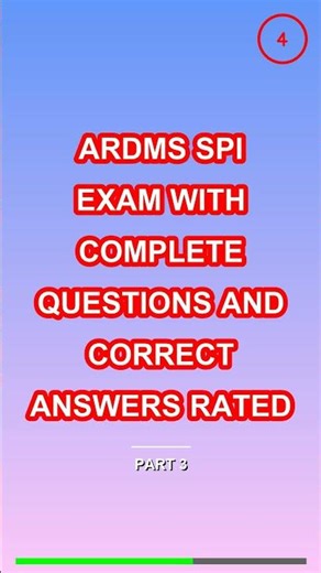 ARDMS SPI EXAM WITH COMPLETE QUESTIONS AND CORRECT
