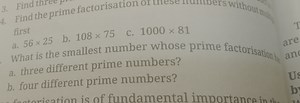 Find the prime factorisation of these numbers without multiplyi... | Filo
