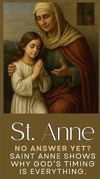 Saint Anne: The Grandma Who Waited on God’s Miracle.