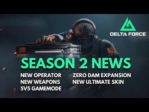 Delta Force Season 2 Sneak Peek: New Operator, Weapons, Game Modes & Skins!