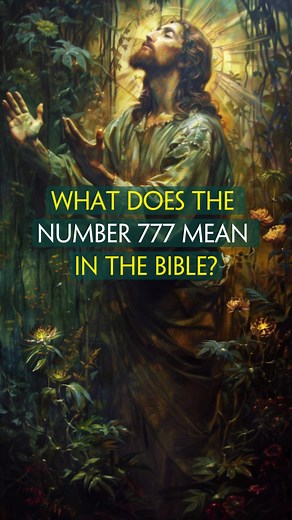 Understanding the Meaning Behind 777 in the Bible