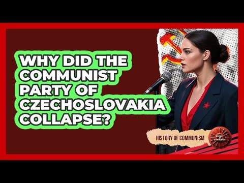 Why Did The Communist Party Of Czechoslovakia Collapse? - History of Communism