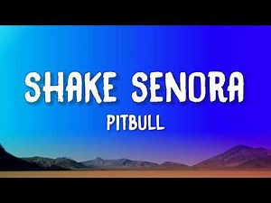 Pitbull - Shake Senora (Lyrics) feat. T-Pai, Sean Paul