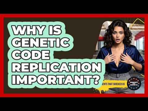 Why Is Genetic Code Replication Important? - Moments That Shocked Us