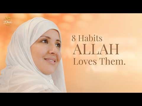 Top 8 Powerful Habits of People Loved By Allah | Islamic Reminder
