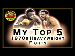 My Top 5 1970s Heavyweight Fights