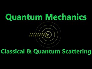 Classical and Quantum Scattering Theory | Quantum Mechanics