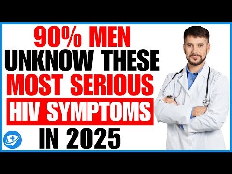 3 Most Serious Early HIV Symptoms in Men | (Research Based)