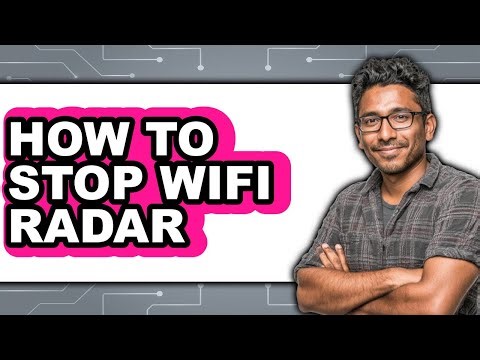 How to Stop Wifi Radar - Easy Guide