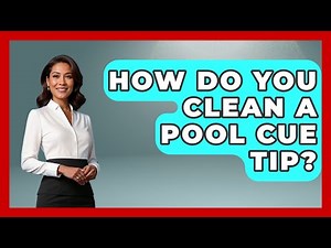 How Do You Clean A Pool Cue Tip? - Billiards Hustlers