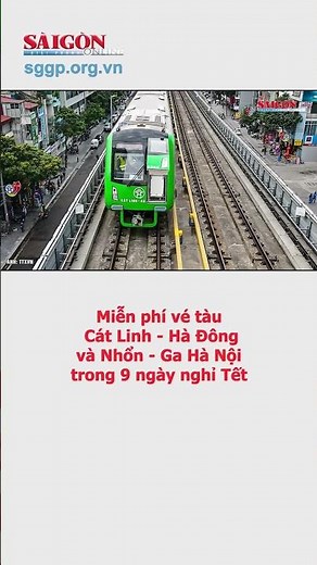 Miễn phí vé tàu Cát Linh - Hà Đông và Nhổn - Ga Hà Nội trong 9 ngày nghỉ Tết