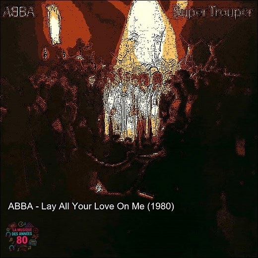 ABBA – Lay All Your Love On Me (1980)