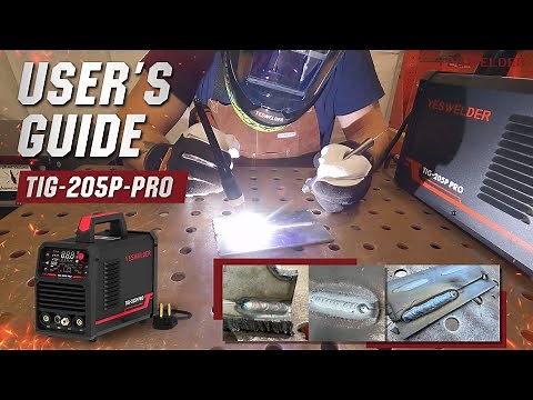 Comprehensive Guide to Getting the Most Out of the YesWelder TIG-205P PRO | YesWelder