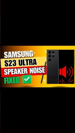 How to Fix Samsung Galaxy S23 Ultra Speaker Noise Problem | Quick & Easy Guide