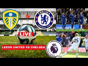 Leeds United vs Chelsea 3-1 Live Premier League Football EPL Match Score Commentary Highlights FC