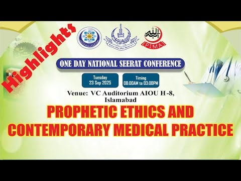 National Seerat Conference on Prophetic Ethics and contemporary Medical Practice | Highlights | AIOU