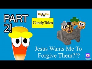 CandyTales Official- Jesus Wants Me To Forgive Them?!? PART 2!