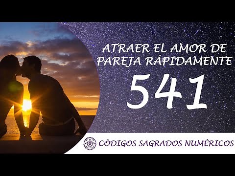 Código Sagrado para atraer el amor en pareja rápidamente (541)