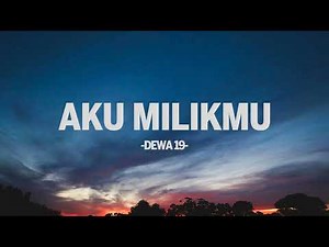Dewa 19 - Aku Milikmu I Lirik Indo