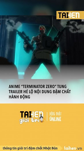 25 reactions | Anime Terminator Zero tung trailer hé lộ nội dung đậm chất hành động #taihennet #taihengiaitri #tintucnhatban #nhatban | TAIHEN Giải Trí | Facebook