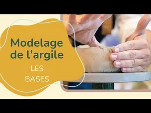 Le modelage de l'argile : Les bases