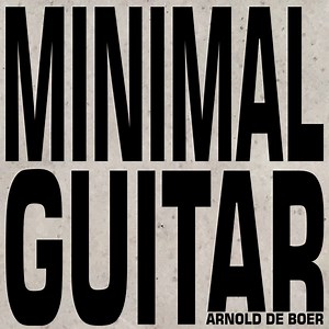 Arnold de Boer - Minimal Guitar
