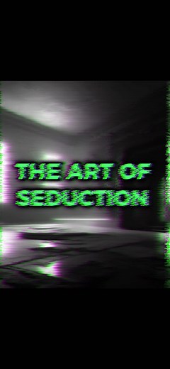 The Art of Seduction Explained: Mastering Eye Contact, Body Language, Conversation, and Mystery