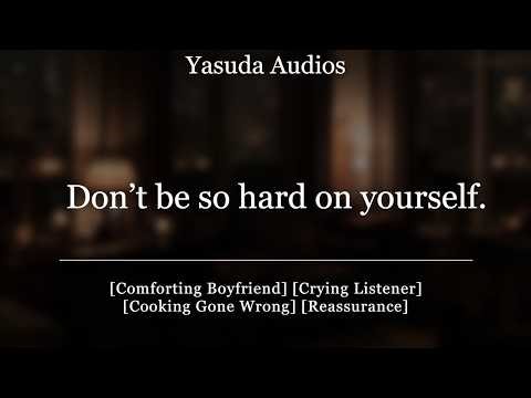 Boyfriend Comforts You After Ruining Dinner | [Crying Listener] [Cooking Gone Wrong] Audio Roleplay