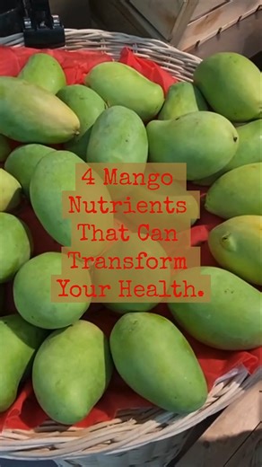 4 Mango Nutrients That Can Transform Your Health | All about health and nutrition
