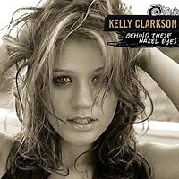 Behind These Hazel Eyes by Kelly Clarkson on WhoSampled