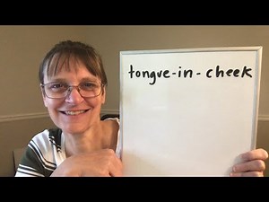 Phrase of the Week: Tongue in Cheek