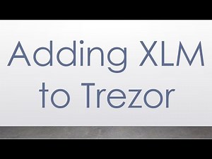 Adding XLM to Trezor
