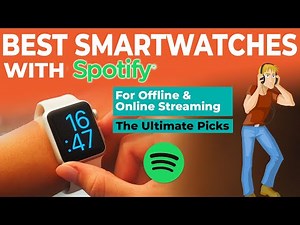 Best Spotify Smartwatches | Top Samsung, Garmin, Apple Smartwatches With Spotify Support